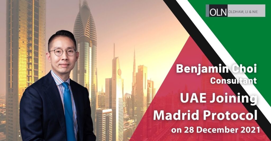 Benjamin Choi, Intellectual Property Consultant at OLN, shares the news about the UAE joining Madrid Protocol